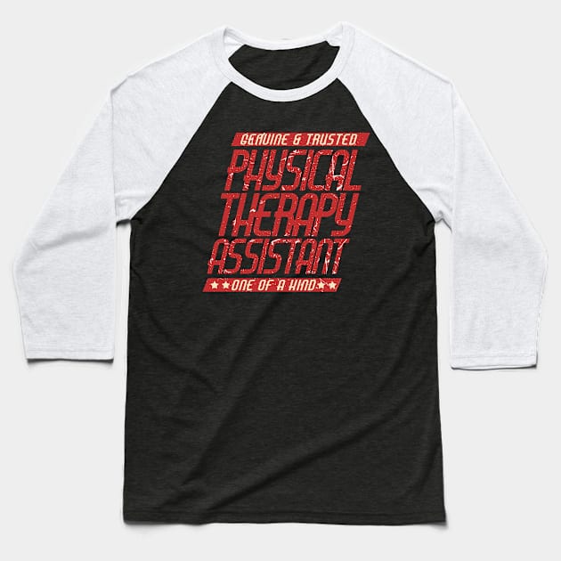 Physical Therapist Assistant One of a Kind design Baseball T-Shirt by merchlovers